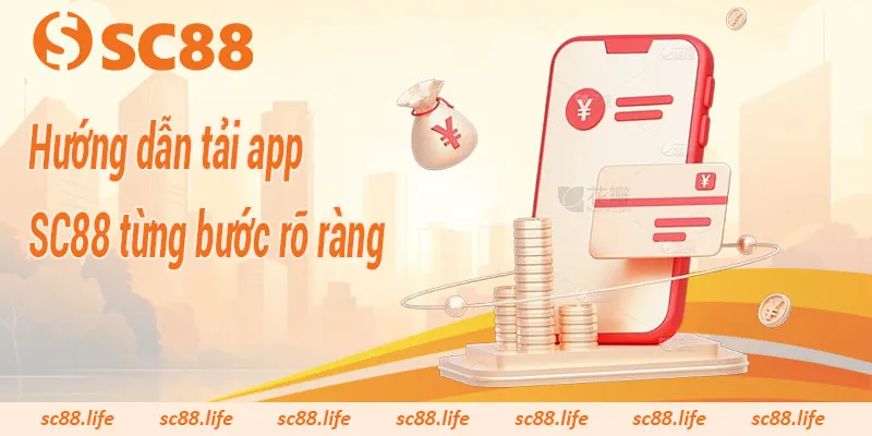 Hướng dẫn tải app SC88 từng bước rõ ràng